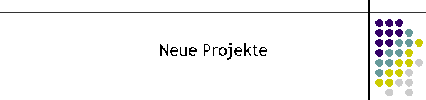 Neue Projekte